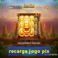 recarga jogo pix